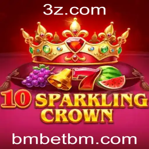 Descubra o Universo do Jogo 10SparklingCrown e as Estratégias do BM Bet